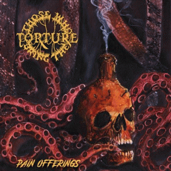 Those Who Bring The Torture : Pain Offerings